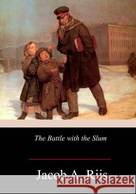 The Battle with the Slum Jacob a. Riis 9781978206779 Createspace Independent Publishing Platform - książka