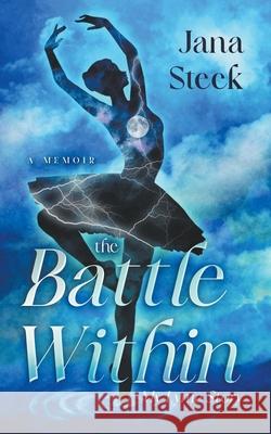 The Battle Within: My Lyme Story Jana Steck 9798201739379 Jana Steck - książka