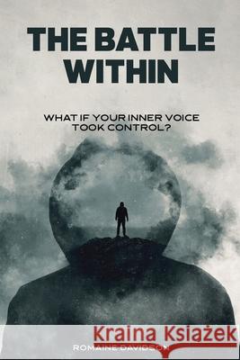 The Battle Within: What if your inner voice took control? Romaine Davidson 9781649533821 Romaine Davidson - książka