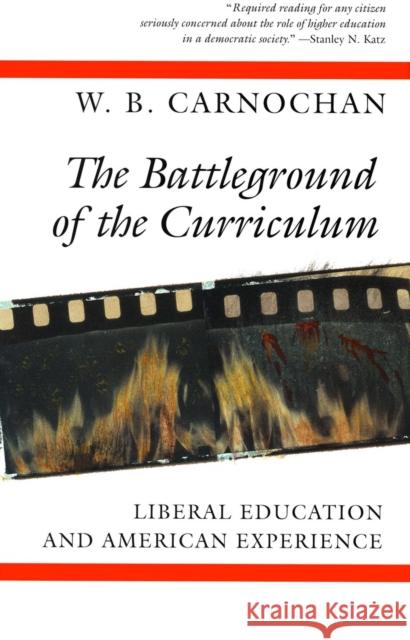 The Battleground of the Curriculum: Liberal Education and American Experience Carnochan, W. B. 9780804723640 Stanford University Press - książka