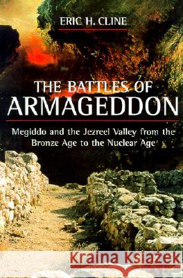 The Battles of Armageddon: Megiddo and the Jezreel Valley from the Bronze Age to the Nuclear Age Eric H. Cline 9780472097395 University of Michigan Press - książka