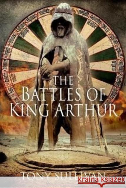 The Battles of King Arthur Sullivan, Tony 9781399015301 Pen & Sword Books Ltd - książka