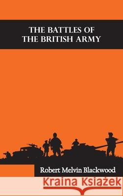 The Battles of the British Army Robert Melvin Blackwood 9789354783777 Zinc Read - książka