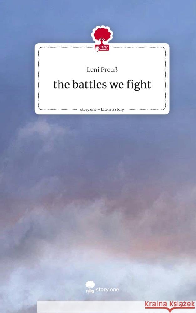 the battles we fight. Life is a Story - story.one Preuß, Leni 9783710871108 story.one publishing - książka