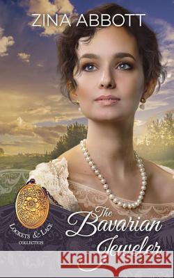 The Bavarian Jeweler Zina Abbott 9781985071292 Createspace Independent Publishing Platform - książka