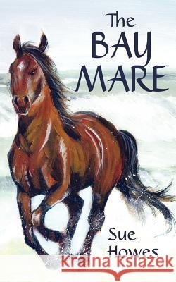The Bay Mare Sue Howes 9781844019298 New Generation Publishing - książka