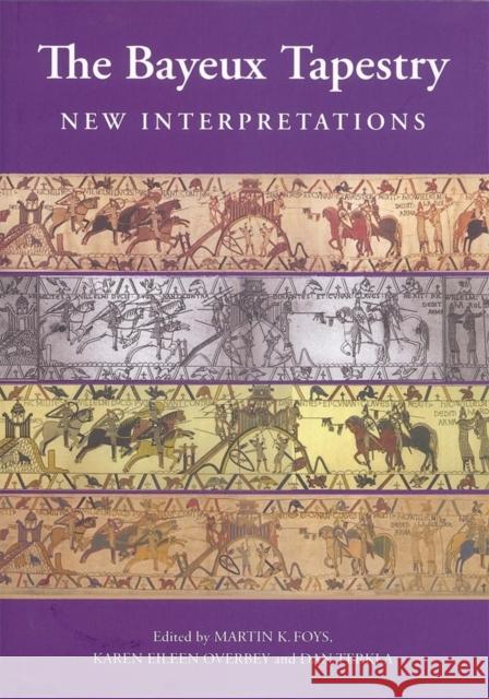 The Bayeux Tapestry: New Interpretations Foys, Martin 9781843834700 Boydell Press - książka