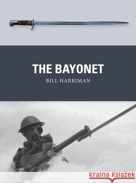 The Bayonet Bill Harriman Adam Hook Alan Gilliland 9781472845368 Bloomsbury Publishing PLC - książka