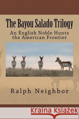 The Bayou Salade Trilogy: Collected Works Ralph Neighbor 9781533571939 Createspace Independent Publishing Platform - książka