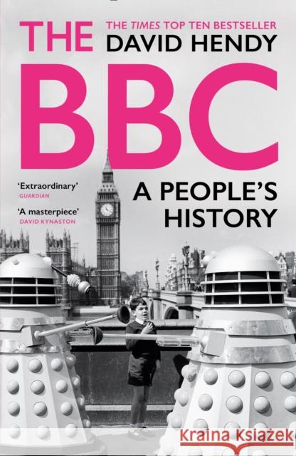 The BBC: A People's History DAVID HENDY 9781781255261 Profile Books Ltd - książka