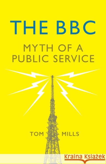 The BBC: Myth of a Public Service Tom Mills 9781784784836 Verso Books - książka