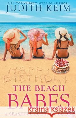 The Beach Babes Judith Keim 9781954325371 Wild Quail Publishing - książka