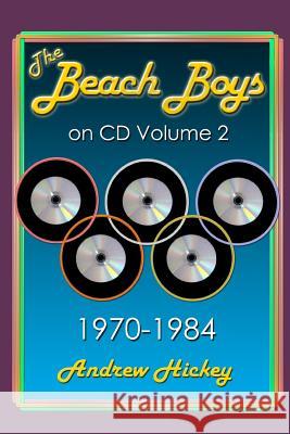 The Beach Boys On CD Volume 2: 1970 - 1984 Andrew Hickey 9781291546255 Lulu.com - książka