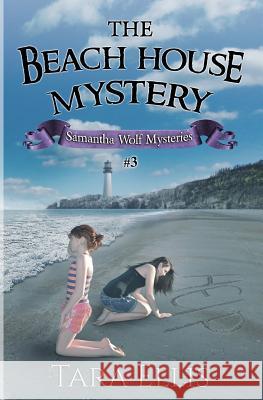 The Beach House Mystery: Samantha Wolf Mysteries Series #3 Tara Ellis, Melchelle Designs 9781515141877 Createspace Independent Publishing Platform - książka