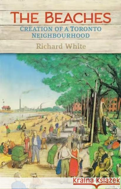 The Beaches Richard White 9781487526467 University of Toronto Press - książka