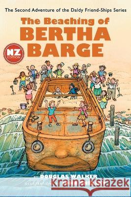 The Beaching of Bertha Barge - NZ John Shelley Douglas W Walker  9781467915793 Createspace Independent Publishing Platform - książka