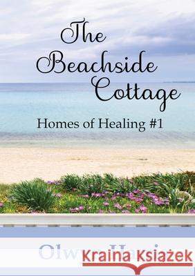 The Beachside Cottage: Homes of Healing Book #1 Olwyn Harris Helen Brown Wendy Wood 9780648814306 Jean Helen Brown - książka