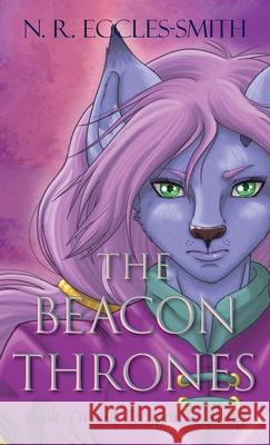 The Beacon Thrones Naomi Ruth Eccles-Smith 9780648342946 Starsea Press - książka
