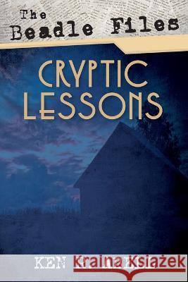 The Beadle Files: Cryptic Lessons Ken R. Abell 9781666738131 Resource Publications (CA) - książka