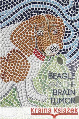 The Beagle and the Brain Tumor Deon Lock Maas Thomas Conway Maas 9781492149408 Createspace - książka