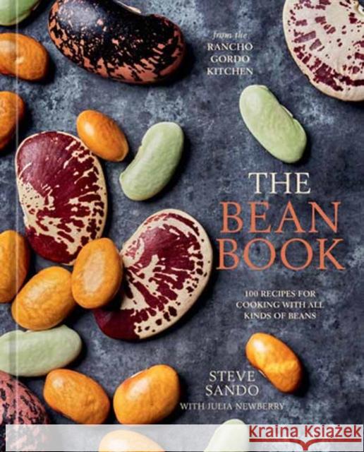 The Bean Book: 100 Recipes for Cooking with All Kinds of Beans, from the Rancho Gordo Kitchen [A Cookbook] Julia Newberry 9781984860002 Potter/Ten Speed/Harmony/Rodale - książka