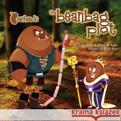 The Beanbag Plot Jeanine Kadrie Michael M. Kadrie Dustin Foust 9780984316694 Artists' Orchard, LLC - książka