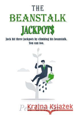 The Beanstalk Jackpots: Jack Hit Three Jackpots by Climbing His Beanstalk. You Can Too. Pete Geissler 9781542865104 Createspace Independent Publishing Platform - książka