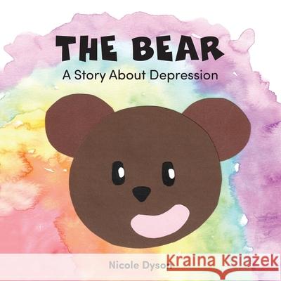 The Bear: A Story About Depression Nicole Dyson 9781038312518 FriesenPress - książka