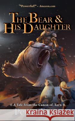 The Bear and His Daughter: A Tale from the Canon of Tarn Peter Fane 9781944296117 Silver Goat Media - książka