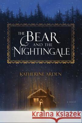 The Bear and the Nightingale Katherine Arden 9781101885932 Ballantine Books - książka