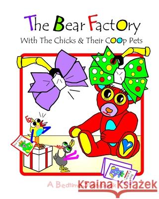 The Bear Factory: With The Chicks And Their Coop Pets Lyndon, David 9781542547956 Createspace Independent Publishing Platform - książka