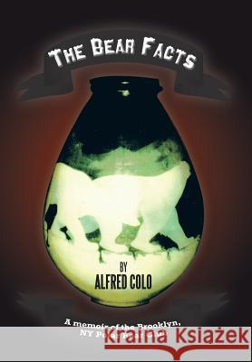 The Bear Facts Alfred Colo 9781479758920 Xlibris Corporation - książka
