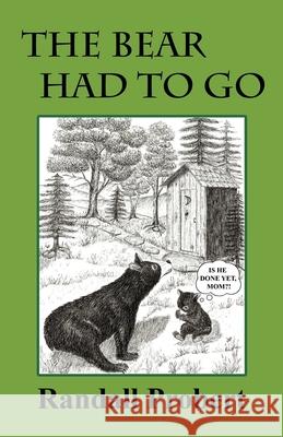 The Bear Had to Go Randall Probert 9798797627708 Independently Published - książka