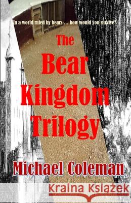 The Bear Kingdom Trilogy Coleman Michael Coleman 9798619853032 Independently published - książka