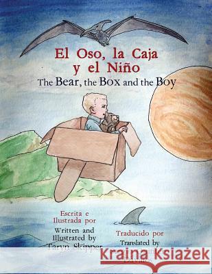 The Bear, the Box and the Boy: Bilingual Spanish/English Taryn Skipper 9781514223703 Createspace - książka