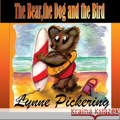 The Bear, the Dog and the Bird Lynne Pickering 9781539448495 Createspace Independent Publishing Platform - książka