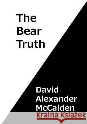 The Bear Truth David Alexander Mccalden 9781291732818 Lulu.com - książka