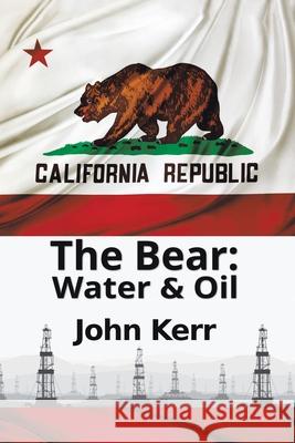 The Bear: Water & Oil John Kerr 9781532086274 iUniverse - książka