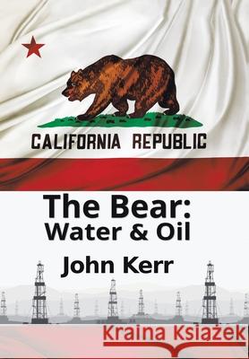 The Bear: Water and Oil John Kerr 9781532086298 iUniverse - książka