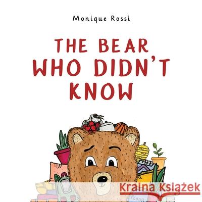 The bear who didn't know Monique Rossi 9780645155716 Pink Llama Publishing - książka