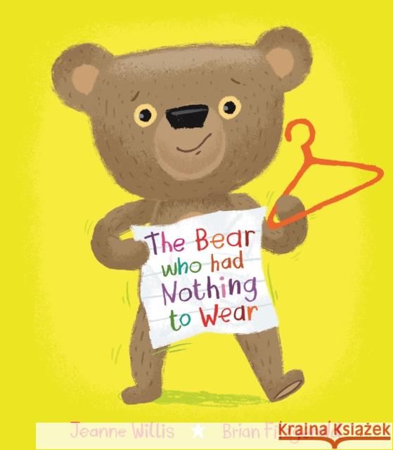 The Bear who had Nothing to Wear Willis, Jeanne 9781915252036 Scallywag Press - książka