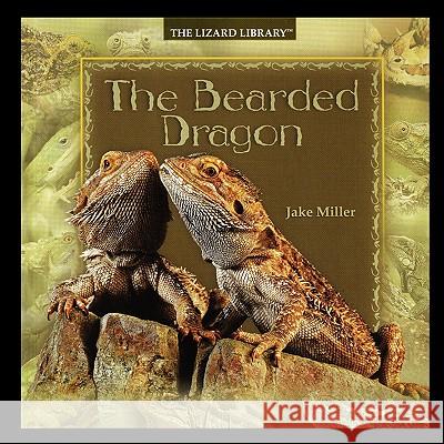 The Bearded Dragon Miller, Jake 9781435836938 PowerKids Press - książka