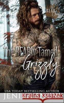 The BEARly Tamed Grizzly (Bear Clan, 3) Jenika Snow 9781075642289 Independently Published - książka