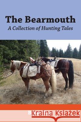 The Bearmouth: A Collection of Hunting Tales Brian Rae 9780986329739 Brian Rae - książka