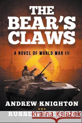 The Bear's Claws: A Novel of World War III Andrew Knighton, Russell Phillips 9781912680061 Shilka Publishing - książka