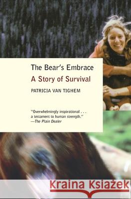 The Bear's Embrace: A Story of Survival Patricia Va Patricia Tighem 9780385721653 Anchor Books - książka