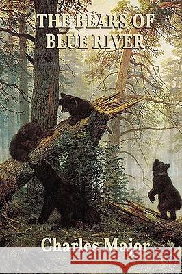 The Bears of Blue River Charles Major 9781604595314 Wilder Publications - książka