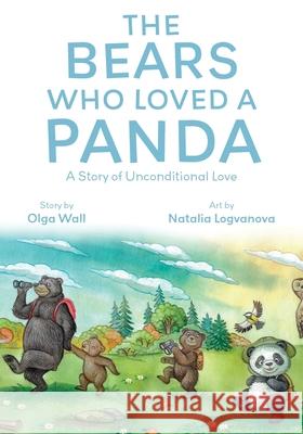 The Bears Who Loved a Panda: A Story of Unconditional Love Olga Wall Natalia Logvanova 9781962416368 Belle Isle Books - książka