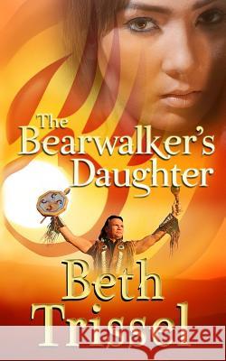 The Bearwalker's Daughter Beth C. Trissel 9781544802978 Createspace Independent Publishing Platform - książka