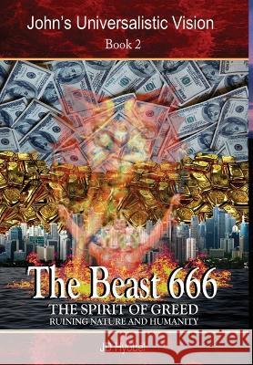 The Beast 666: The spirit of greed ruining nature and humanity Jd Hyobel   9781919641263 JD Hyobel - książka